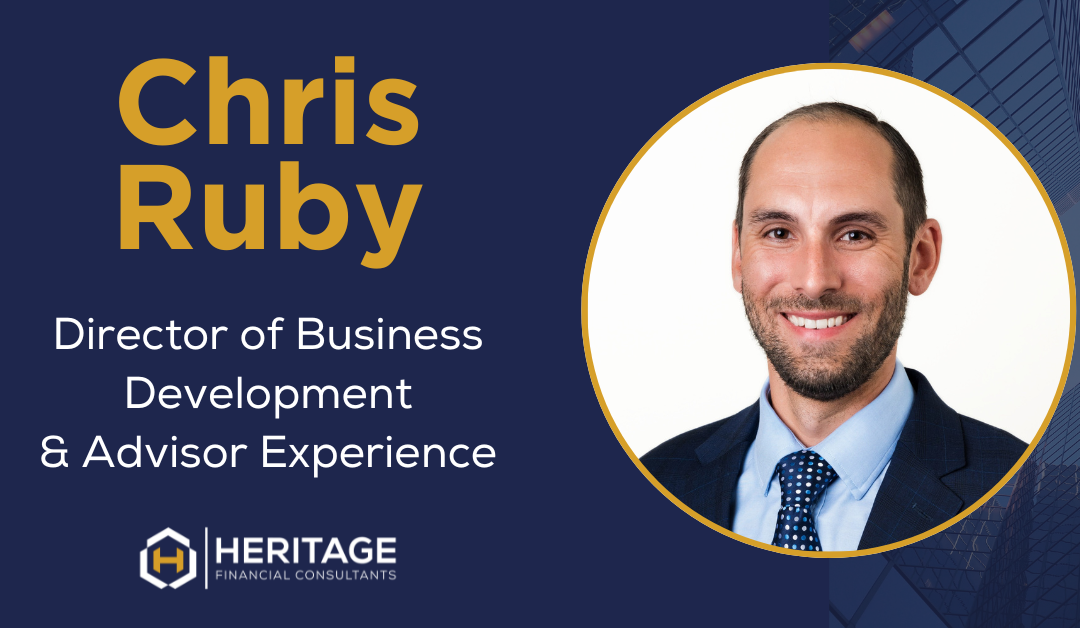 Christopher Ruby Named Director of Business Development & Advisor Experience at Heritage Financial Consultants